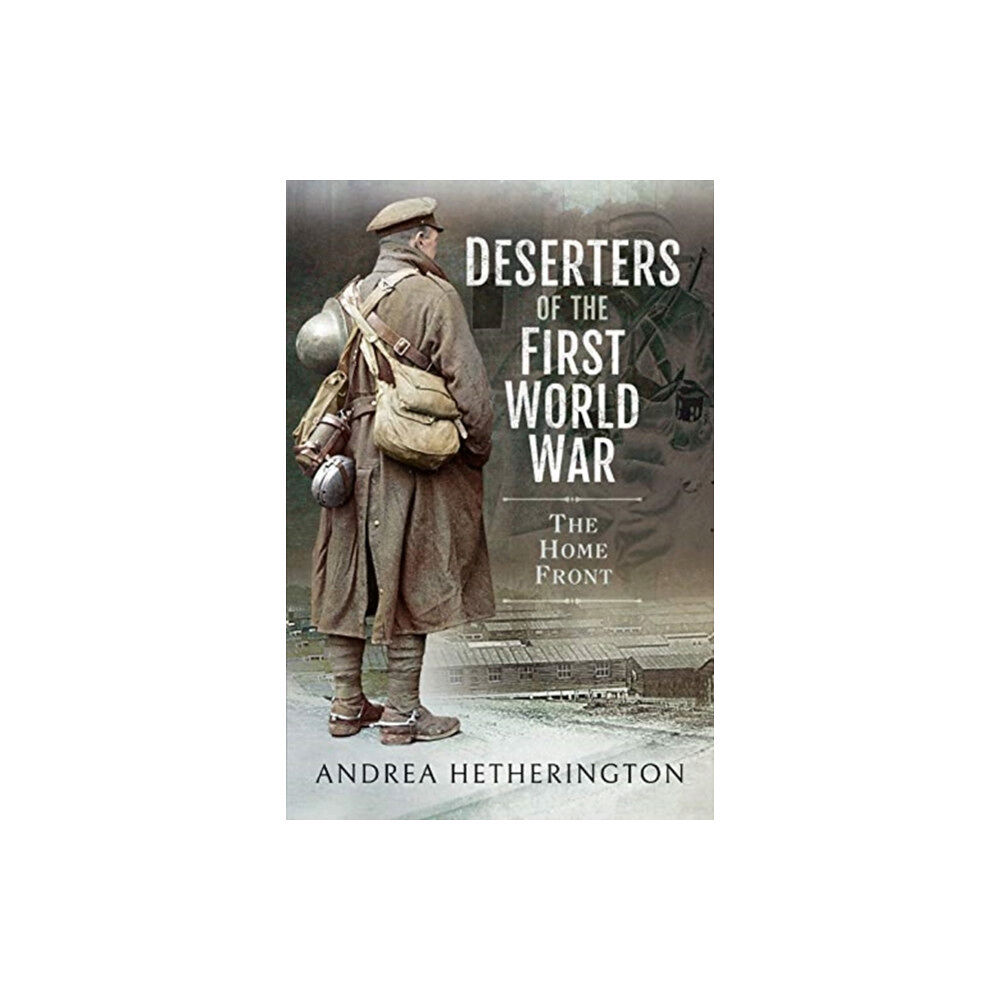 Pen & Sword Books Ltd Deserters of the First World War (inbunden, eng)