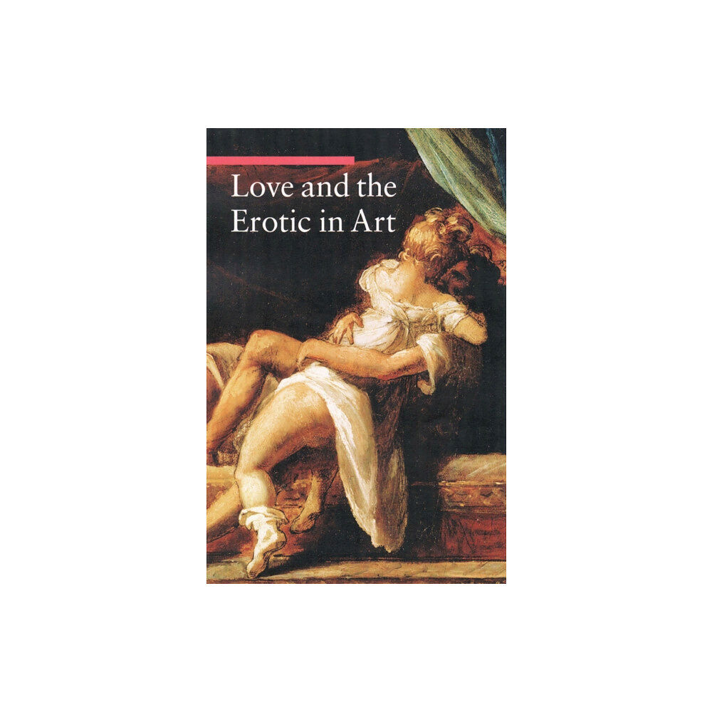 Getty Trust Publications Love and the Erotic in Art (häftad, eng)