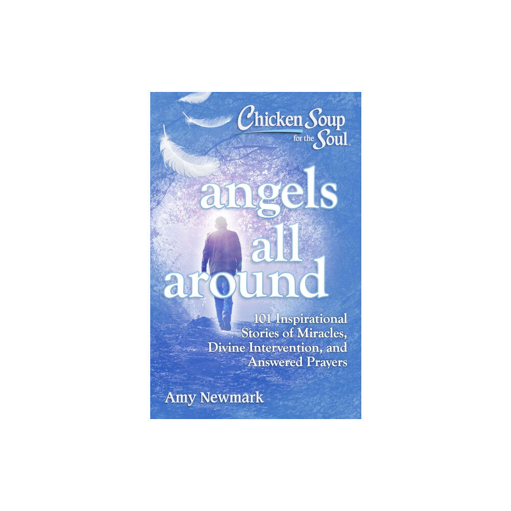 Chicken Soup for the Soul Publishing, LLC Chicken Soup for the Soul: Angels All Around (häftad, eng)