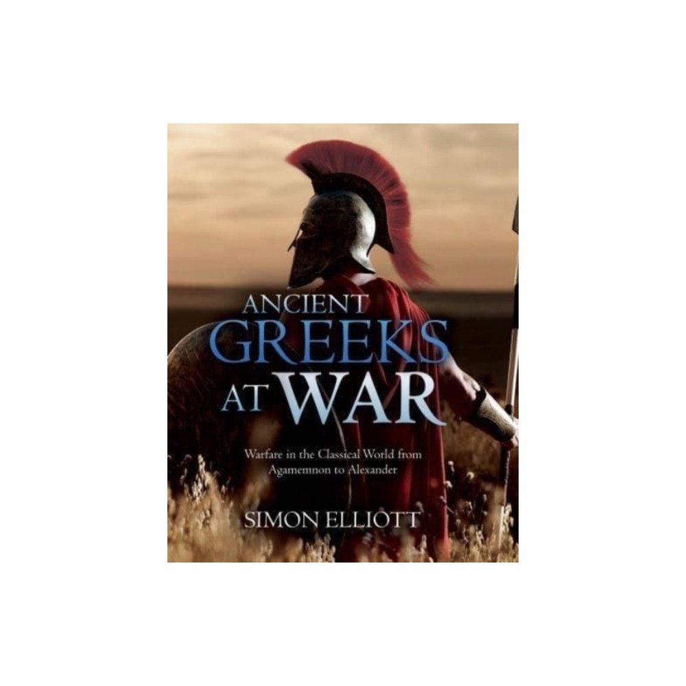 Casemate Publishers Ancient Greeks at War (inbunden, eng)