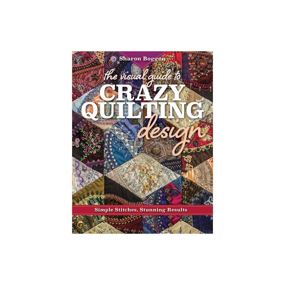 C & T Publishing The Visual Guide to Crazy Quilting Design (häftad, eng)