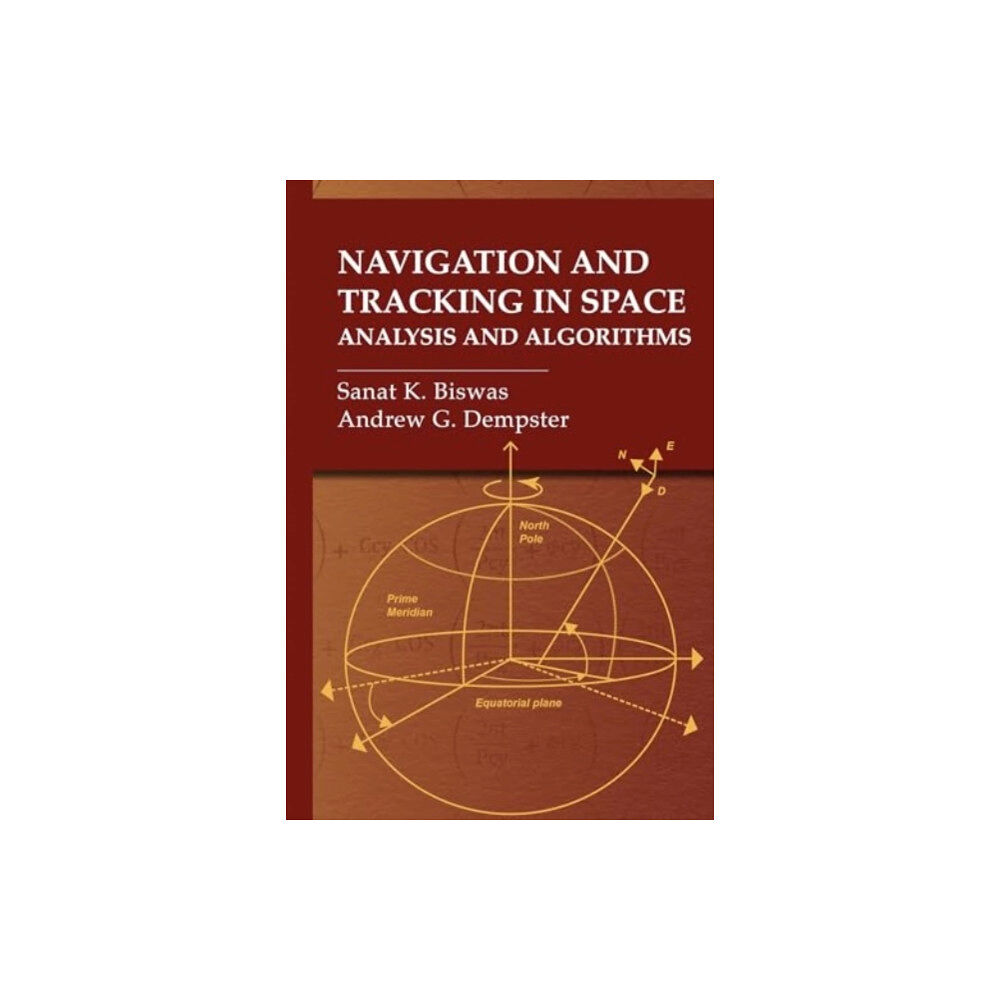 Artech House Publishers Navigation and Tracking in Space: Analysis and Algorithms (inbunden, eng)