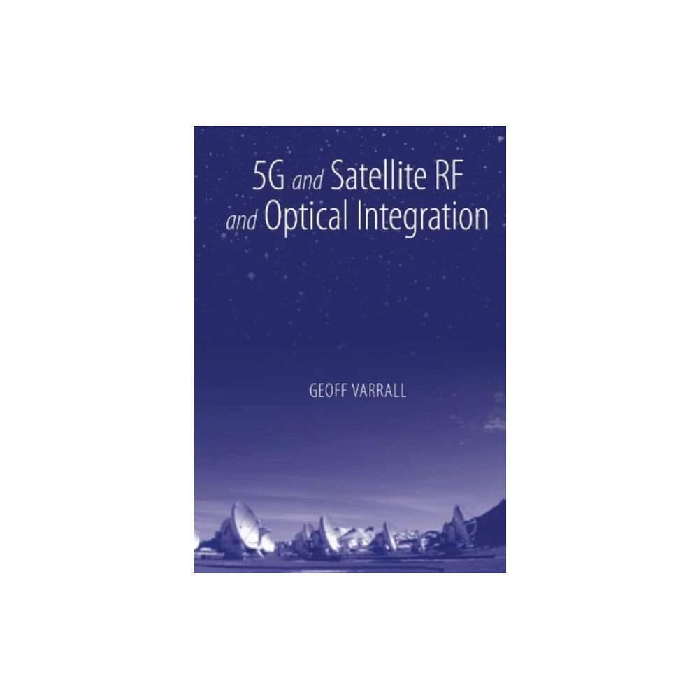 Artech House Publishers 5G and Satellite RF and Optical Integration (inbunden, eng)