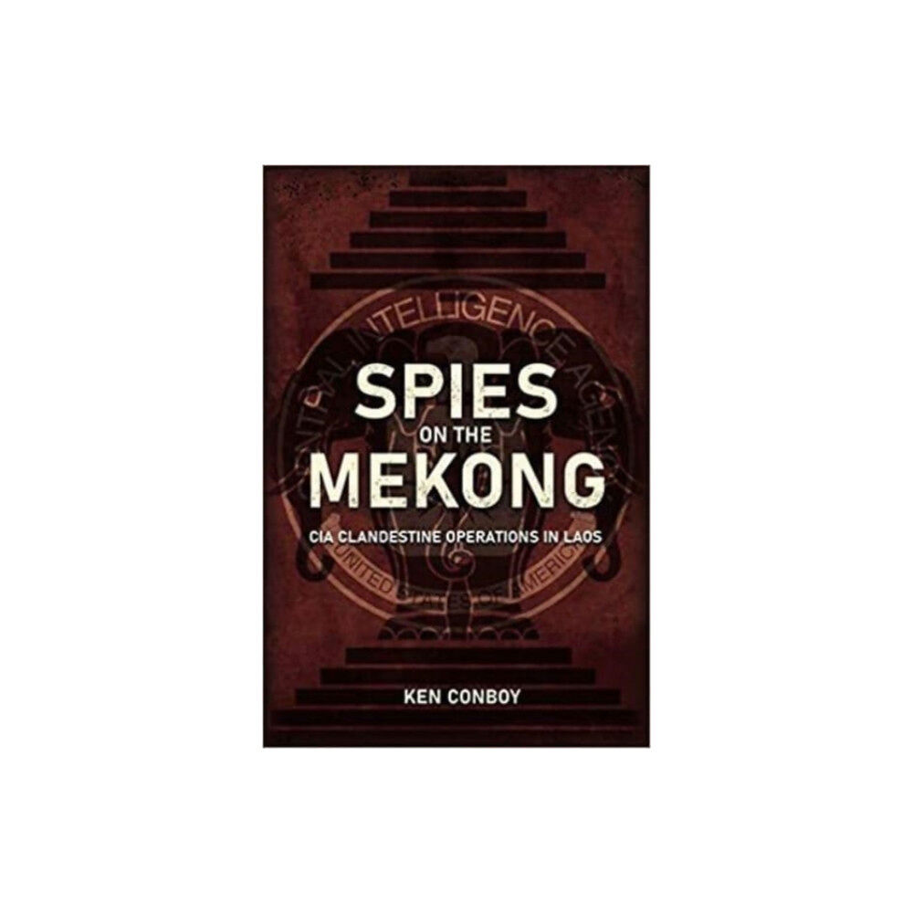 Casemate Publishers Spies on the Mekong: CIA Clandestine Operations in Laos (inbunden, eng)