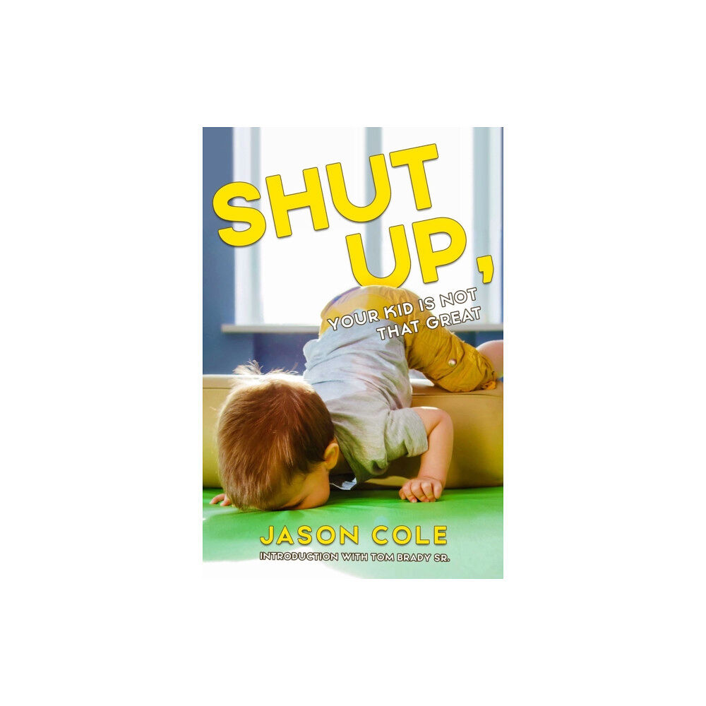 Viva Editions Shut Up, Your Kid Isn't That Great (häftad, eng)