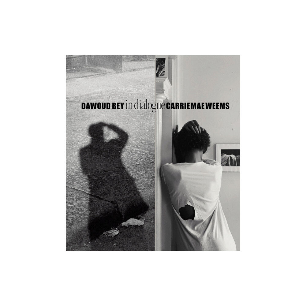 Distributed Art Publishers Dawoud Bey & Carrie Mae Weems: In Dialogue (inbunden, eng)