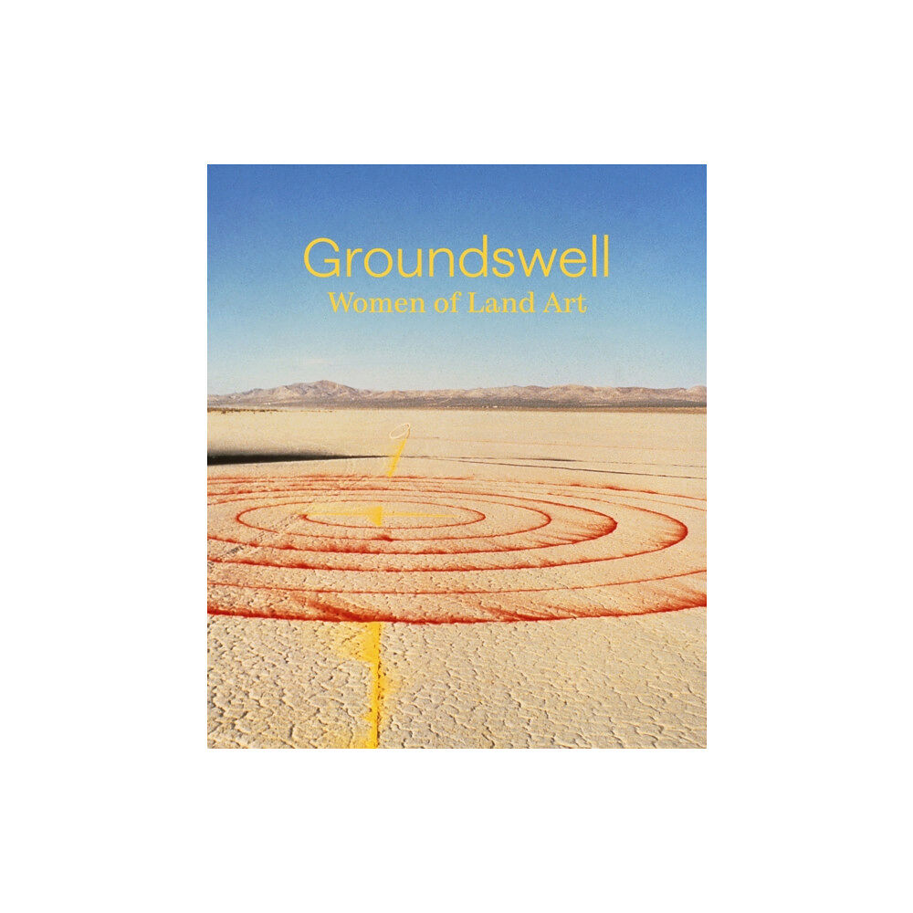 Distributed Art Publishers Groundswell: Women of Land Art (inbunden, eng)