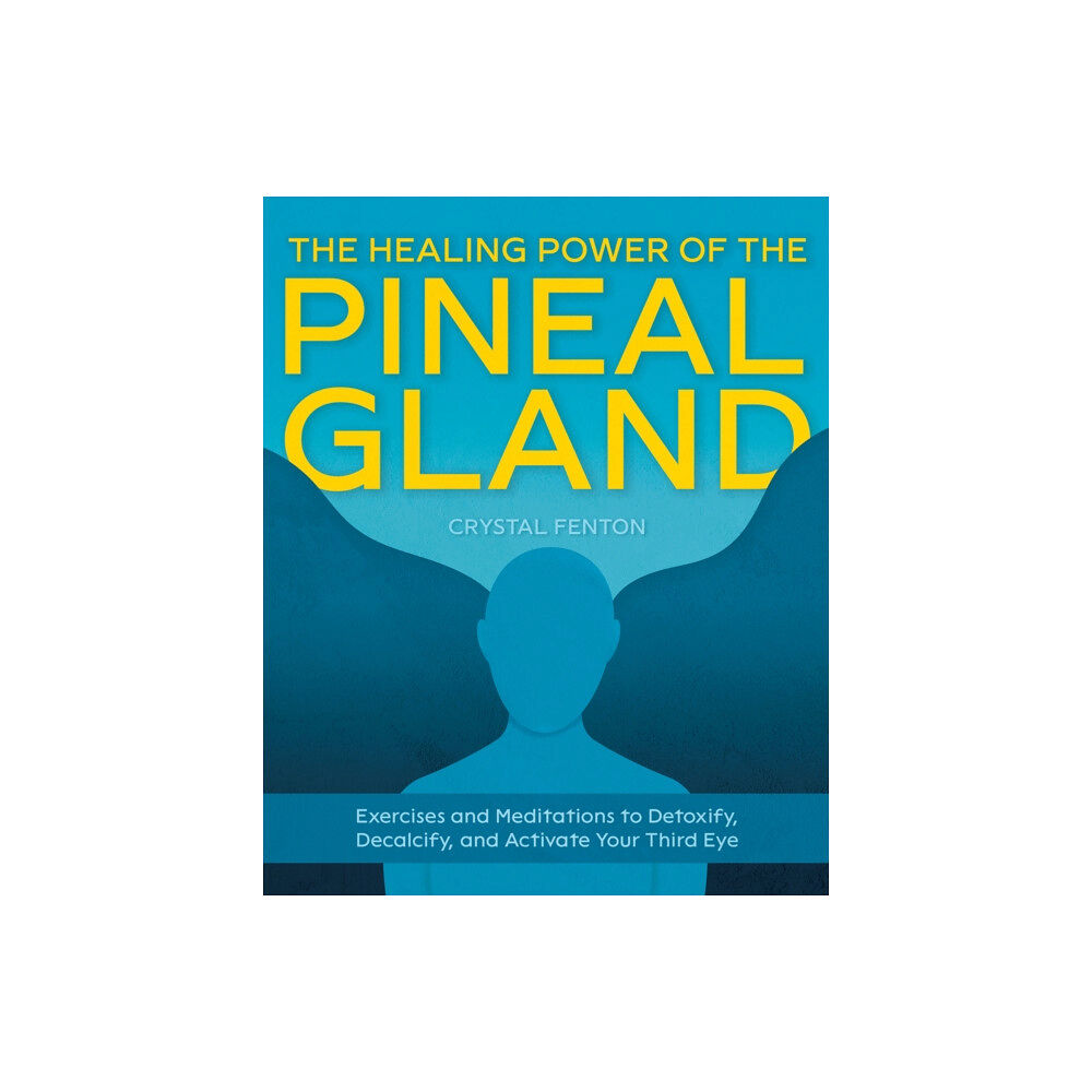 Ulysses Press The Healing Power of the Pineal Gland (häftad, eng)