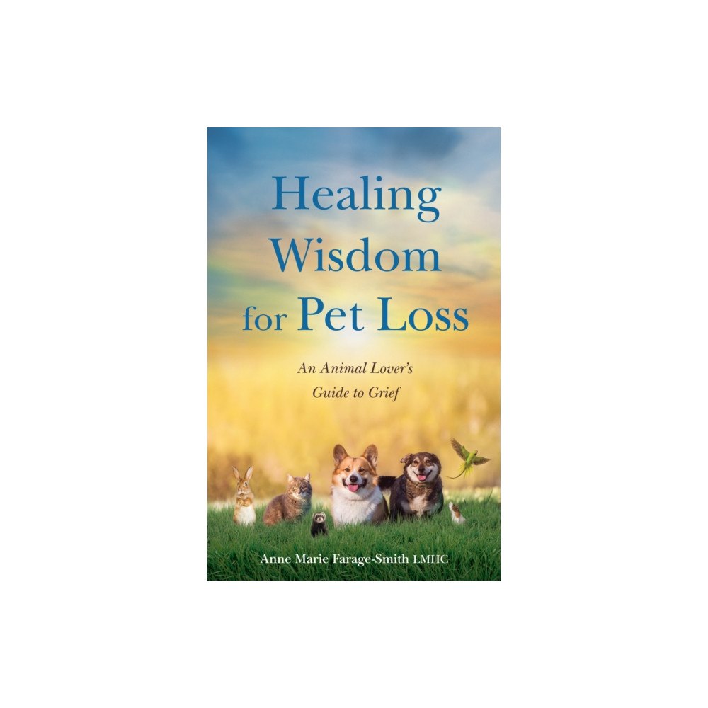 She Writes Press Healing Wisdom for Pet Loss (häftad, eng)