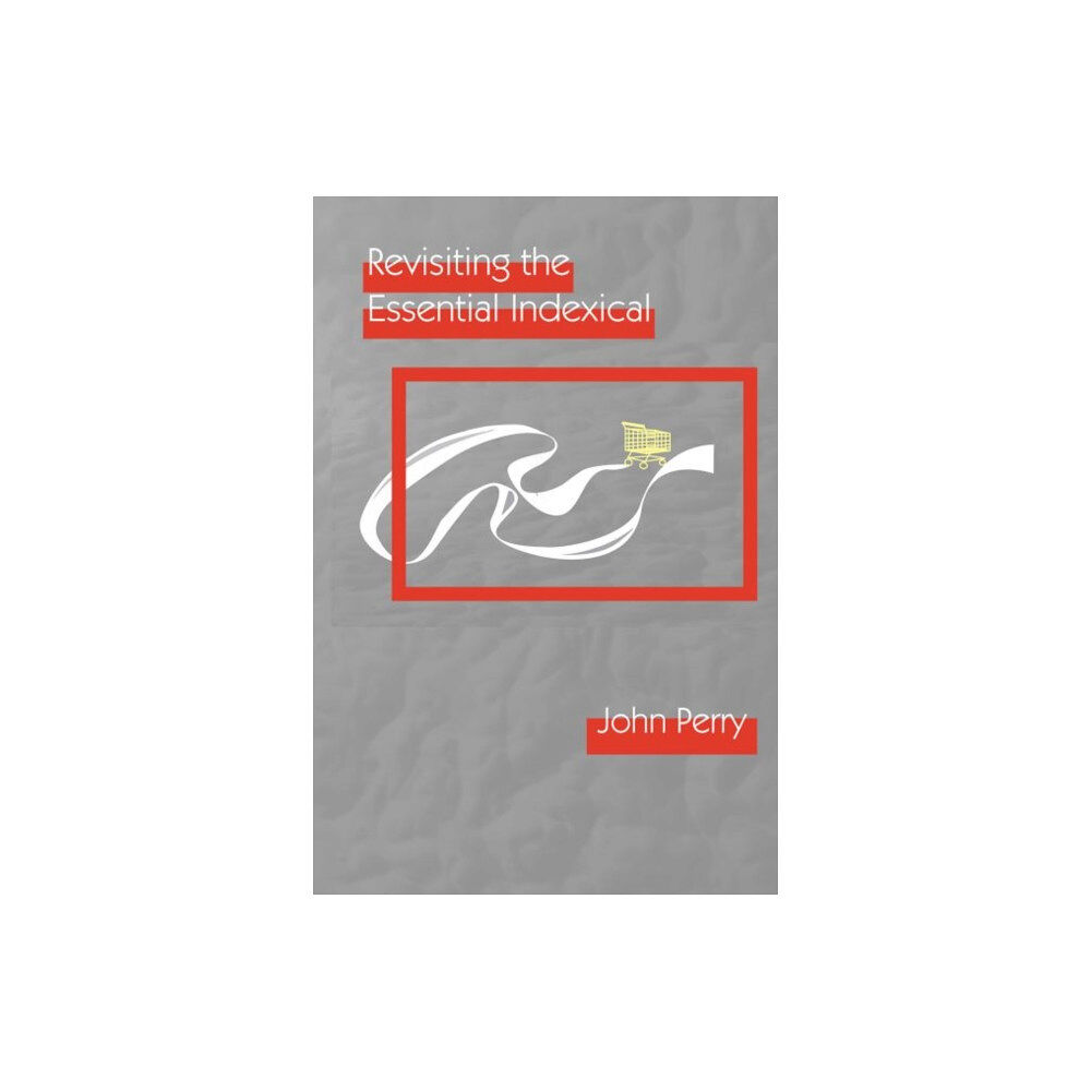 Centre for the Study of Language & Information Revisiting the Essential Indexical (inbunden, eng)