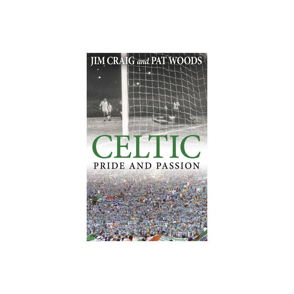 Transworld publishers ltd Celtic: Pride and Passion (häftad, eng)