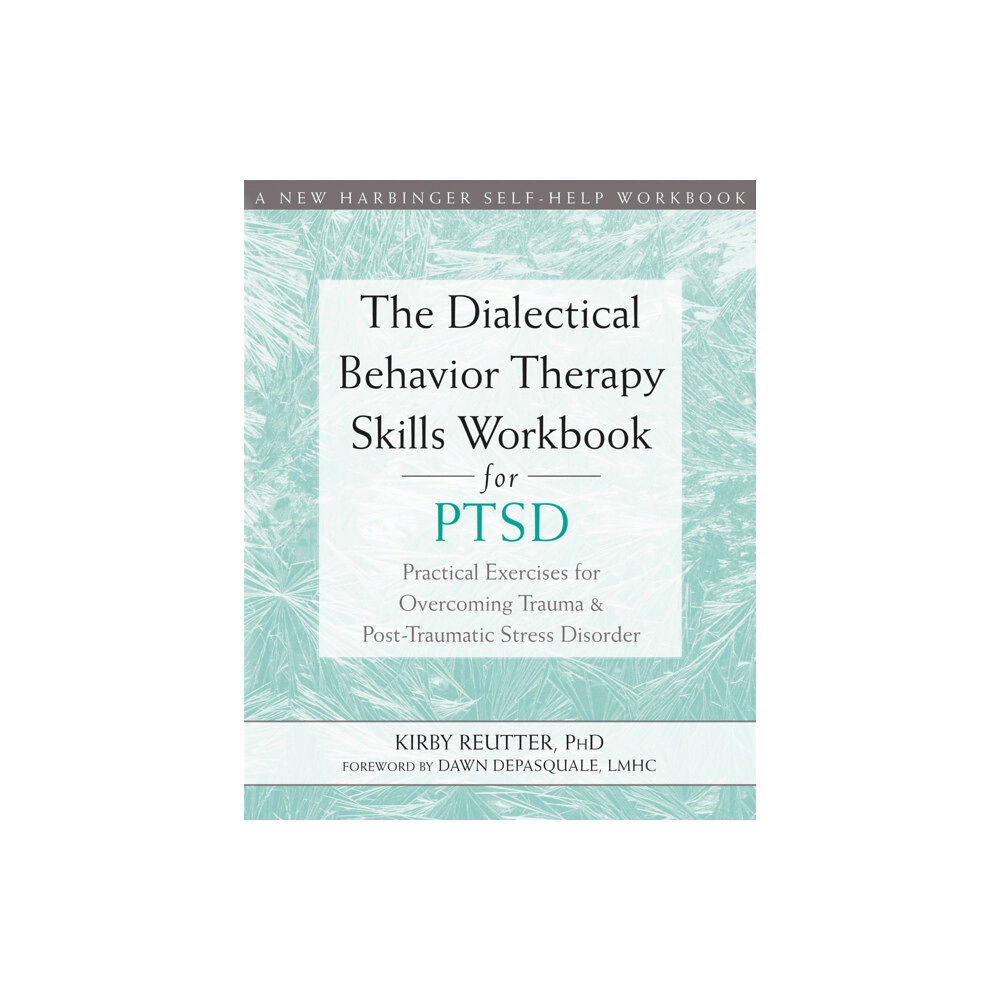 New Harbinger Publications The Dialectical Behavior Therapy Skills Workbook for PTSD (häftad, eng)