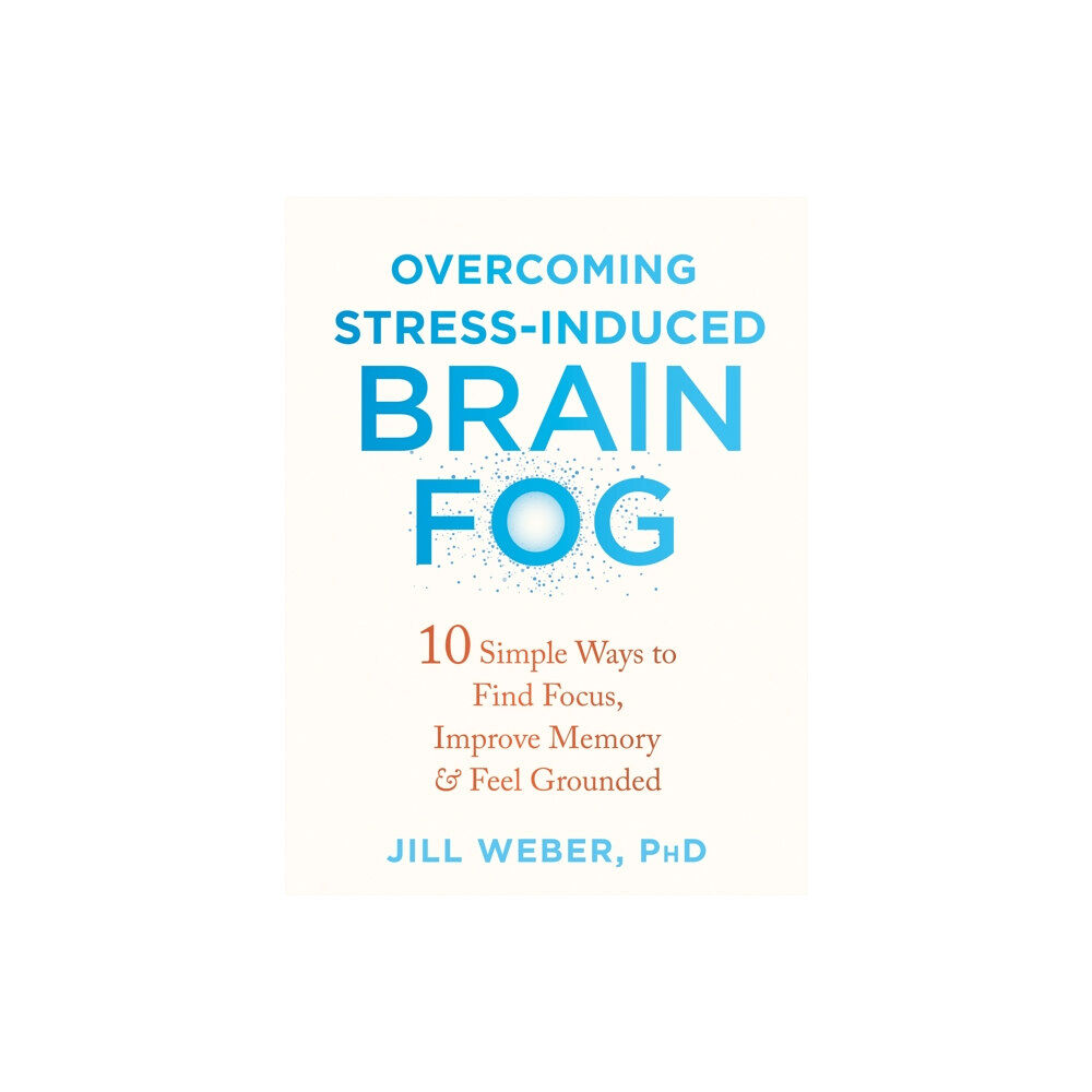 New Harbinger Publications Overcoming Stress-Induced Brain Fog (häftad, eng)