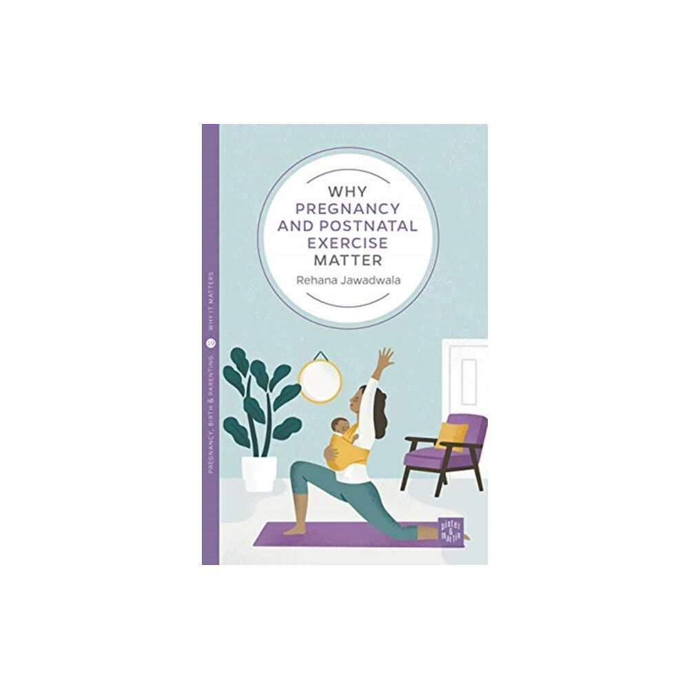 Montag & Martin Limited Why Pregnancy and Postnatal Exercise Matter (häftad, eng)