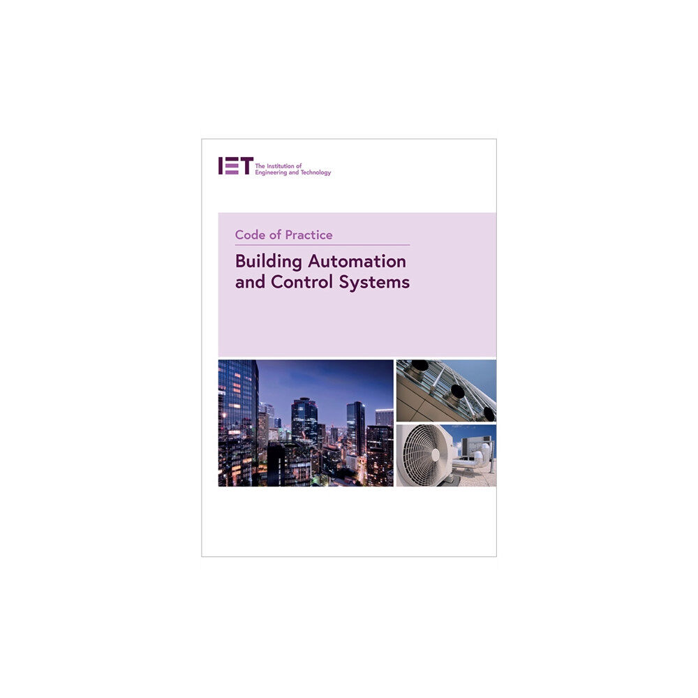 Institution of Engineering and Technology Code of Practice for Building Automation and Control Systems (häftad, eng)