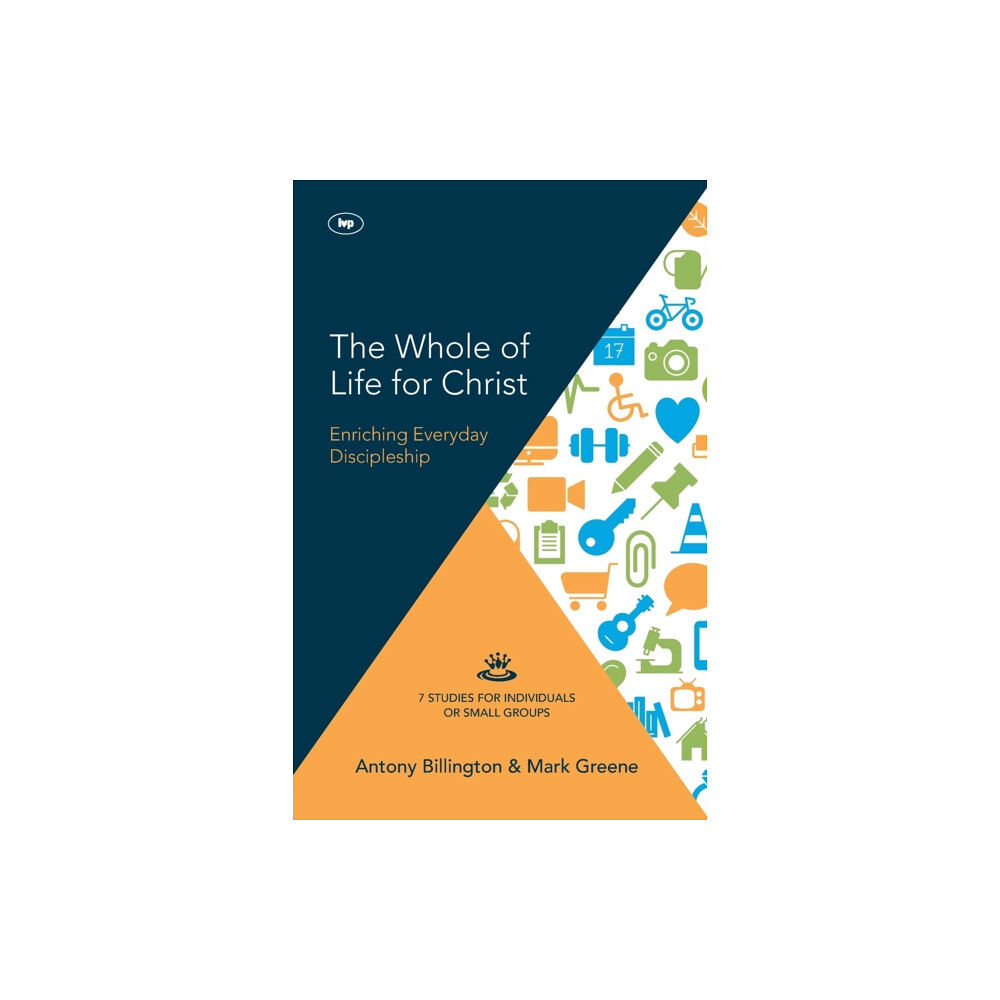 Inter-Varsity Press The Whole of Life for Christ – Becoming Everyday Disciples (häftad, eng)