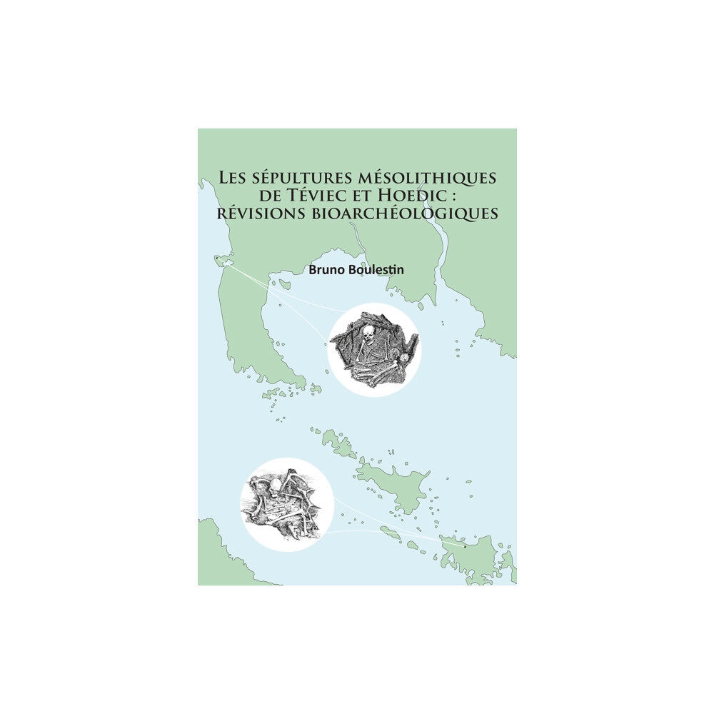 Archaeopress Les sépultures mésolithiques de Téviec et Hoedic: révisions bioarchéologiques (häftad, fre)