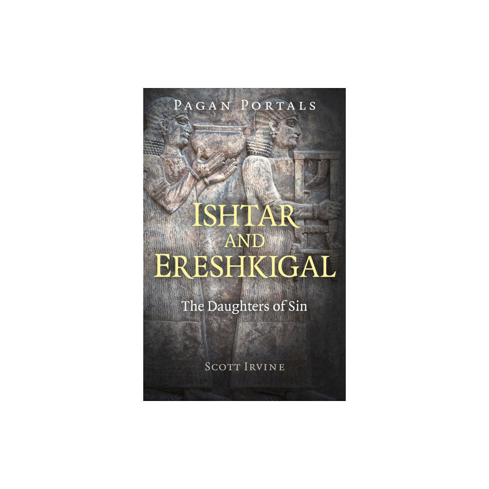 Collective Ink Pagan Portals – Ishtar and Ereshkigal – The Daughters of Sin (häftad, eng)