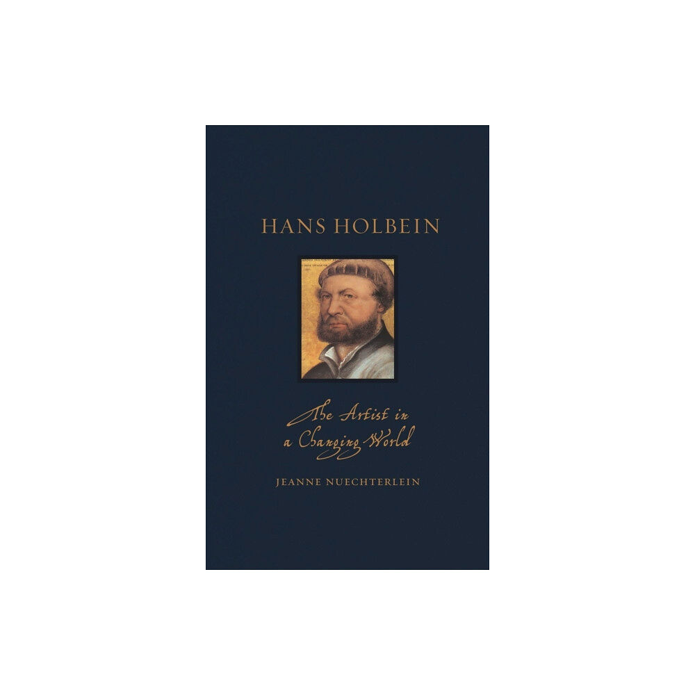 Reaktion Books Hans Holbein – The Artist in a Changing World (inbunden, eng)