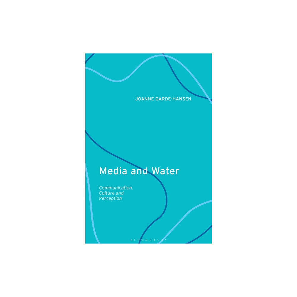 Bloomsbury Publishing PLC Media and Water (inbunden, eng)