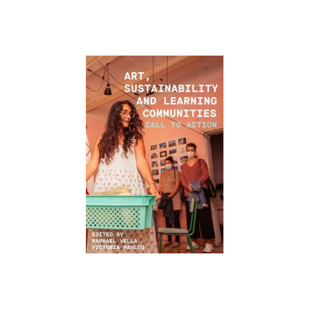 Intellect Art, Sustainability and Learning Communities (inbunden, eng)