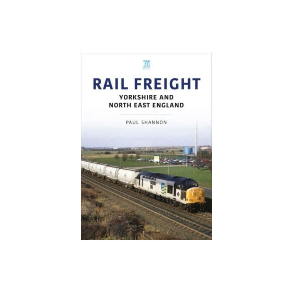 Key Publishing Ltd Rail Freight: Yorkshire and North East England (häftad, eng)