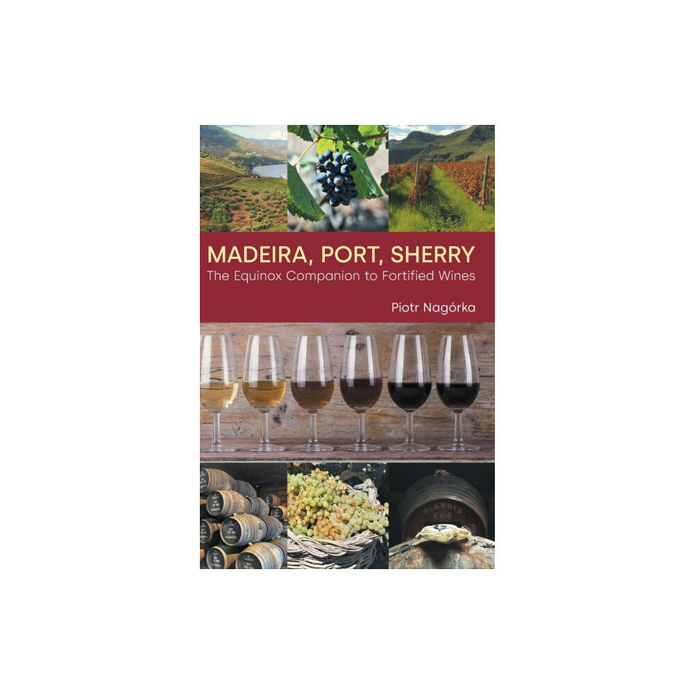 Equinox Publishing Ltd Madeira, Port, Sherry (inbunden, eng)