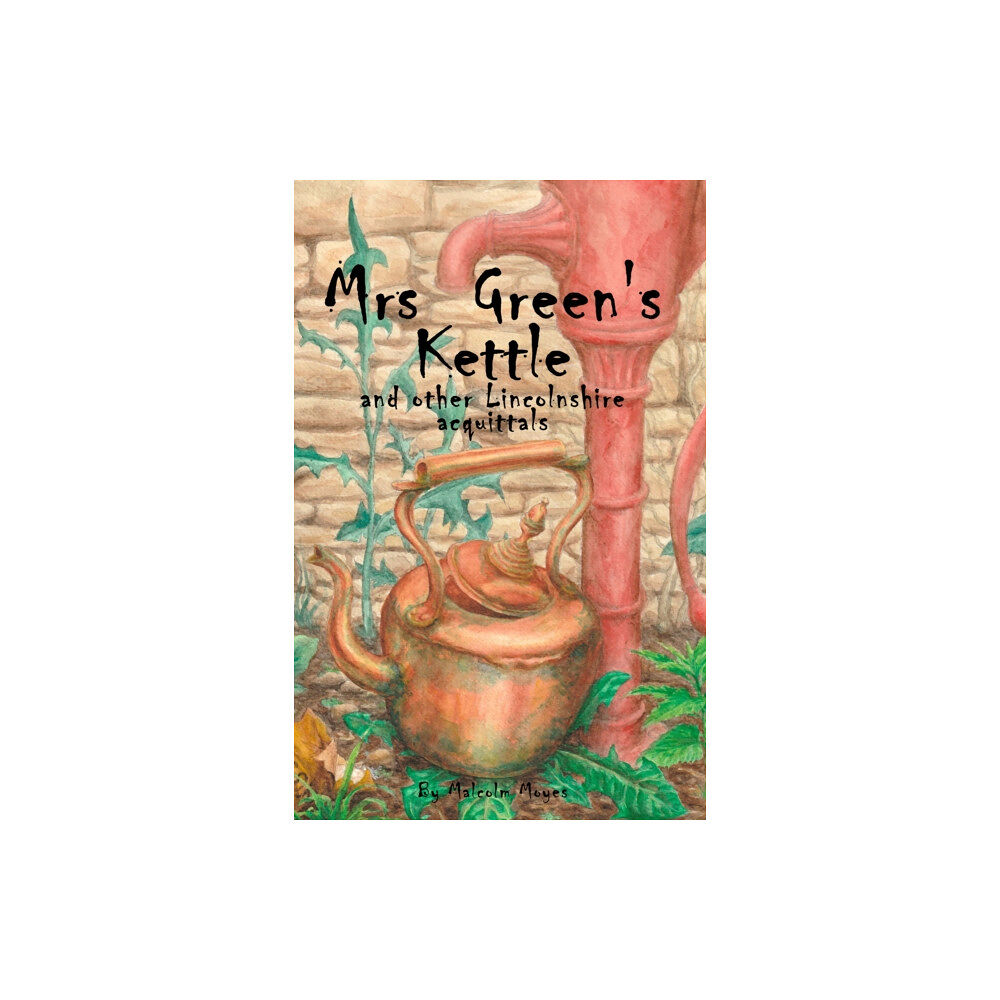 Troubador Publishing Mrs Green’s Kettle and other Lincolnshire Acquittals (häftad, eng)