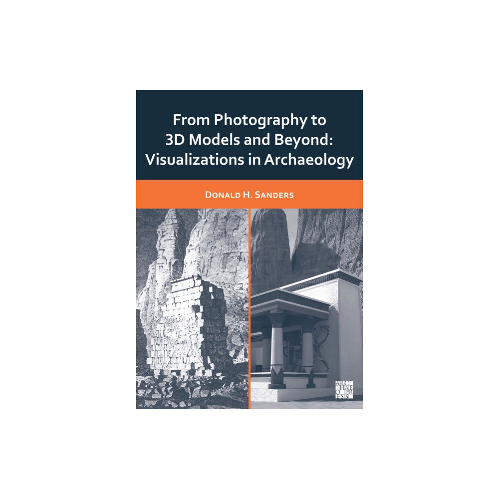 Archaeopress From Photography to 3D Models and Beyond: Visualizations in Archaeology (häftad, eng)