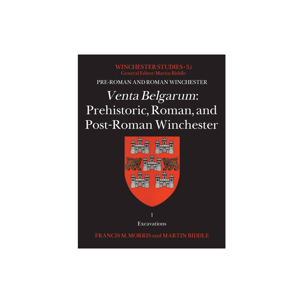 Archaeopress Venta Belgarum: Prehistoric, Roman, and Post-Roman Winchester