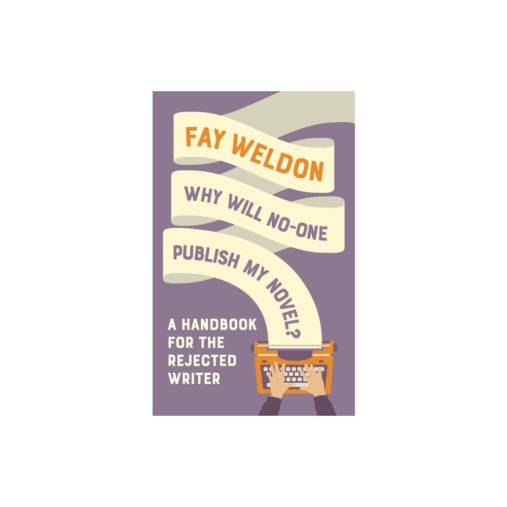Bloomsbury Publishing PLC Why Will No-One Publish My Novel? (häftad, eng)