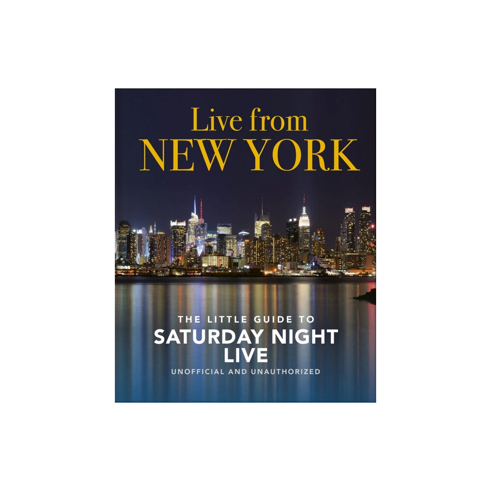 Headline Publishing Group Live from New York: The Little Guide to Saturday Night Live (inbunden, eng)