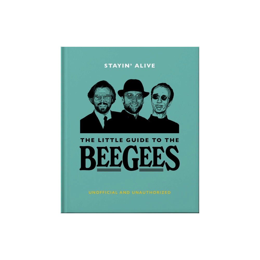 Headline Publishing Group Stayin' Alive: The Little Guide to The Bee Gees (inbunden, eng)