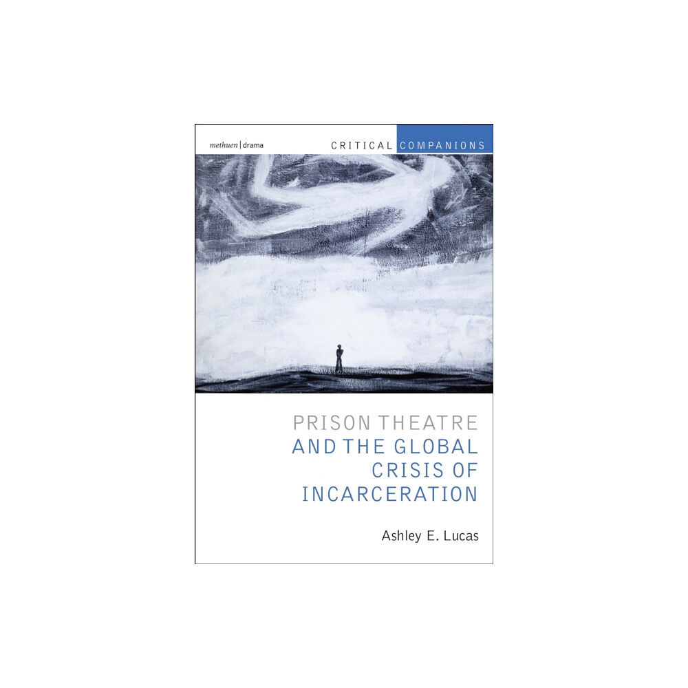 Bloomsbury Publishing PLC Prison Theatre and the Global Crisis of Incarceration (häftad, eng)