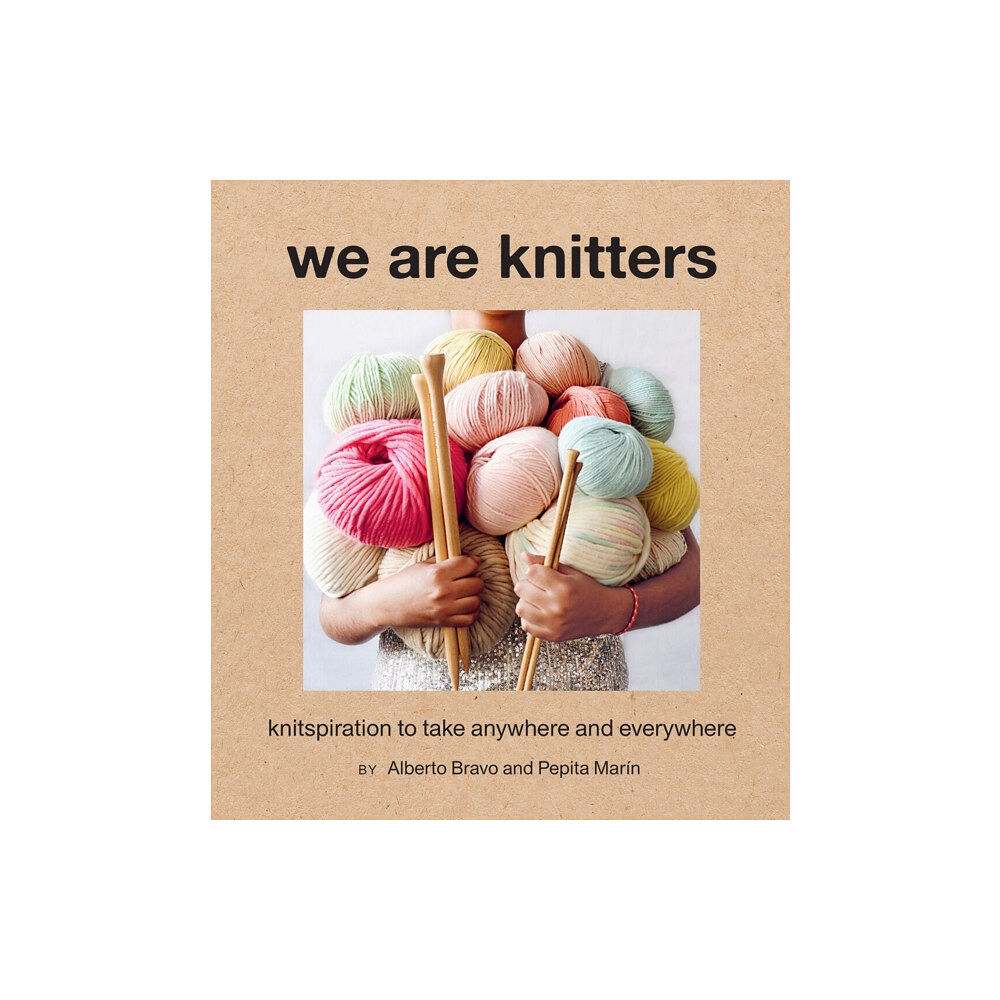 Abrams We Are Knitters: Knitspiration to Take Anywhere and Everywhere (inbunden, eng)