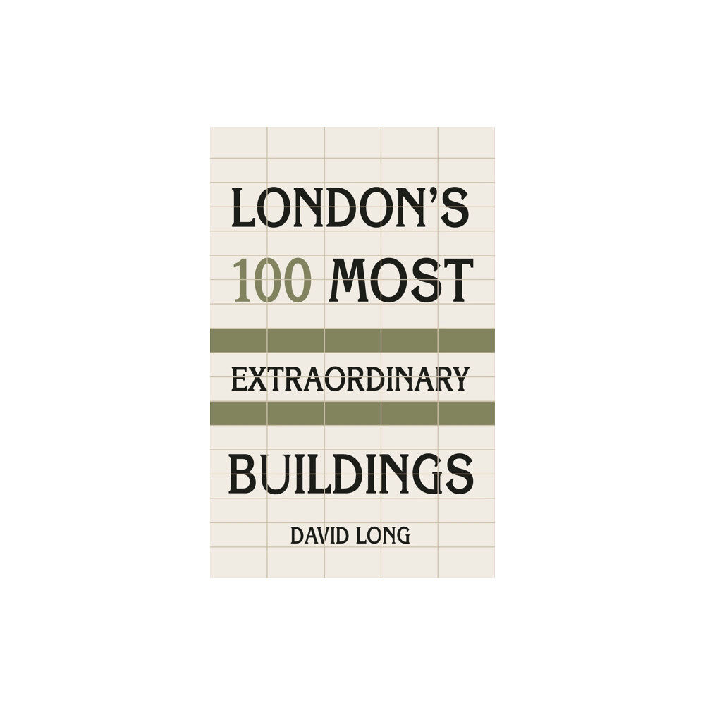 The History Press Ltd London's 100 Most Extraordinary Buildings (häftad, eng)