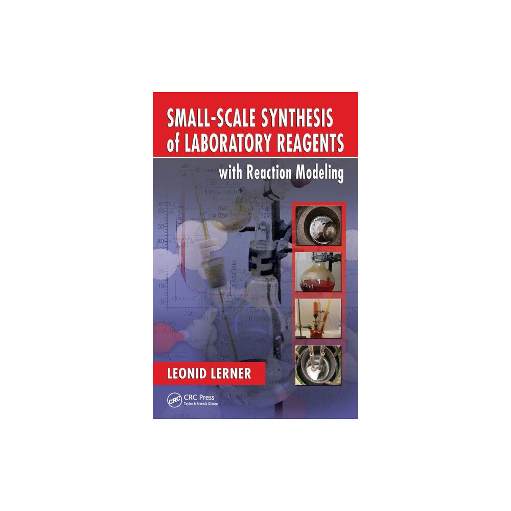 Taylor & francis inc Small-Scale Synthesis of Laboratory Reagents with Reaction Modeling (inbunden, eng)