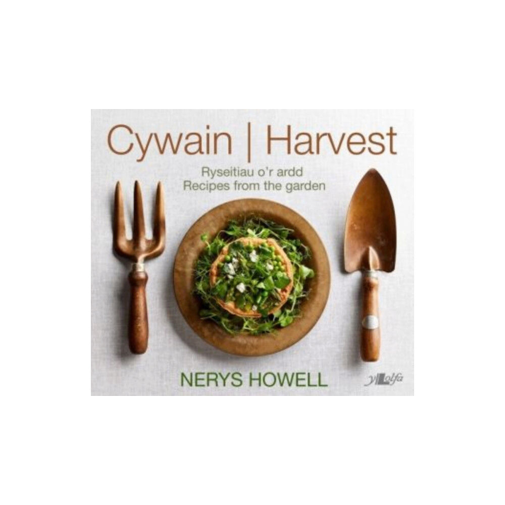 Y Lolfa Cywain / Harvest: Ryseitiau o'r Ardd / Recipes from the Garden (inbunden, eng)