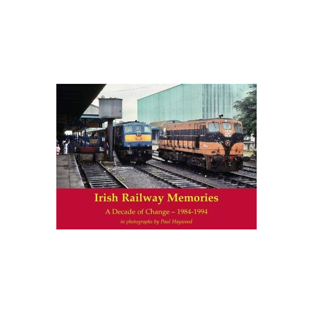 Stenlake Publishing Irish Railway Memories: A Decade of Change - 1984-1994 (häftad, eng)