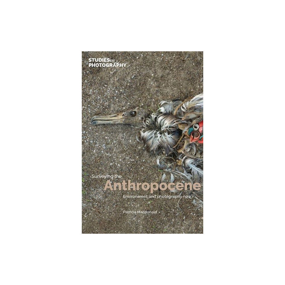 Studies in Photography Surveying the Anthropocene: (inbunden, eng)