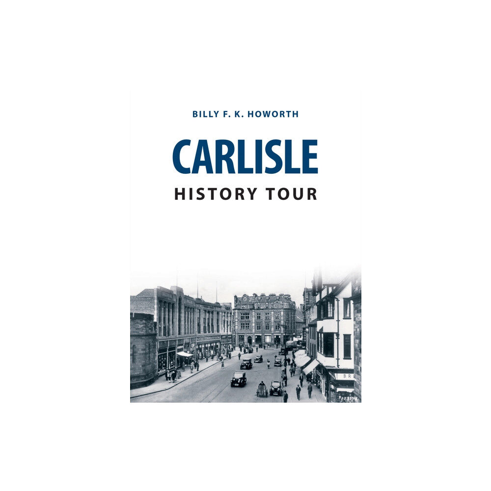 Amberley Publishing Carlisle History Tour (häftad, eng)