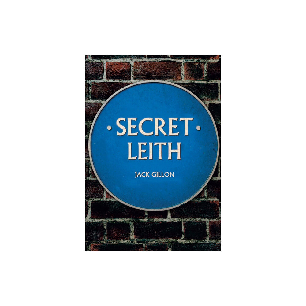 Amberley Publishing Secret Leith (häftad, eng)