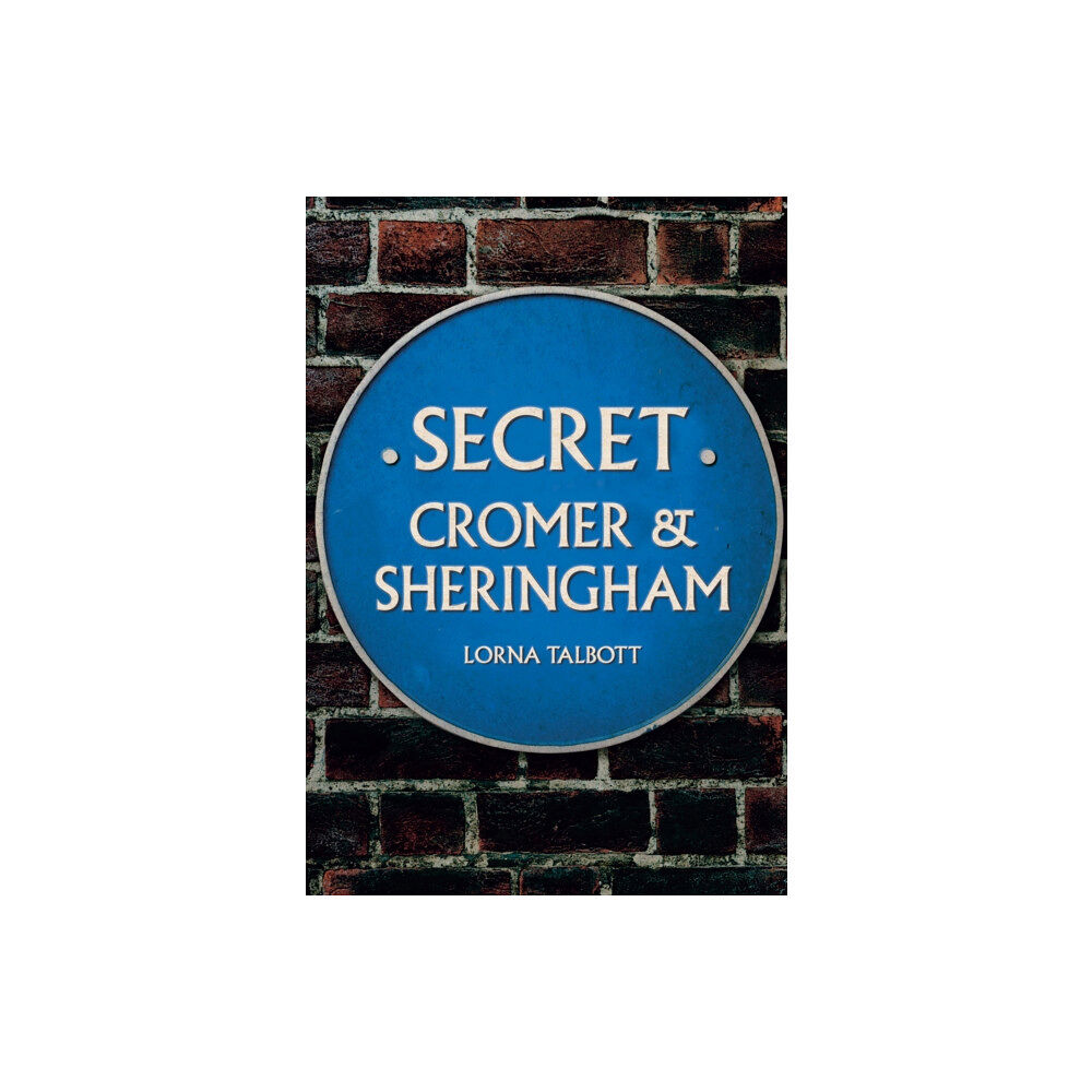 Amberley Publishing Secret Cromer and Sheringham (häftad, eng)