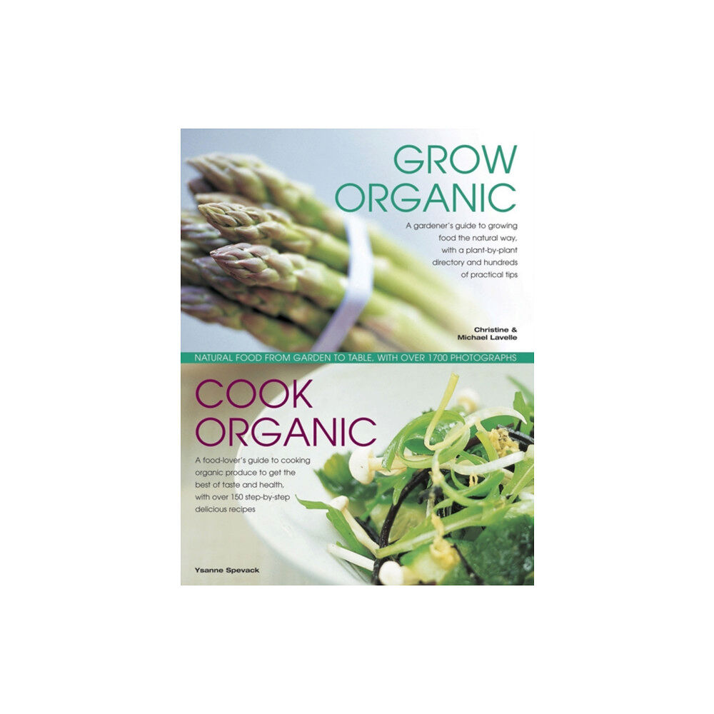 Anness publishing Grow Organic, Cook Organic (inbunden, eng)