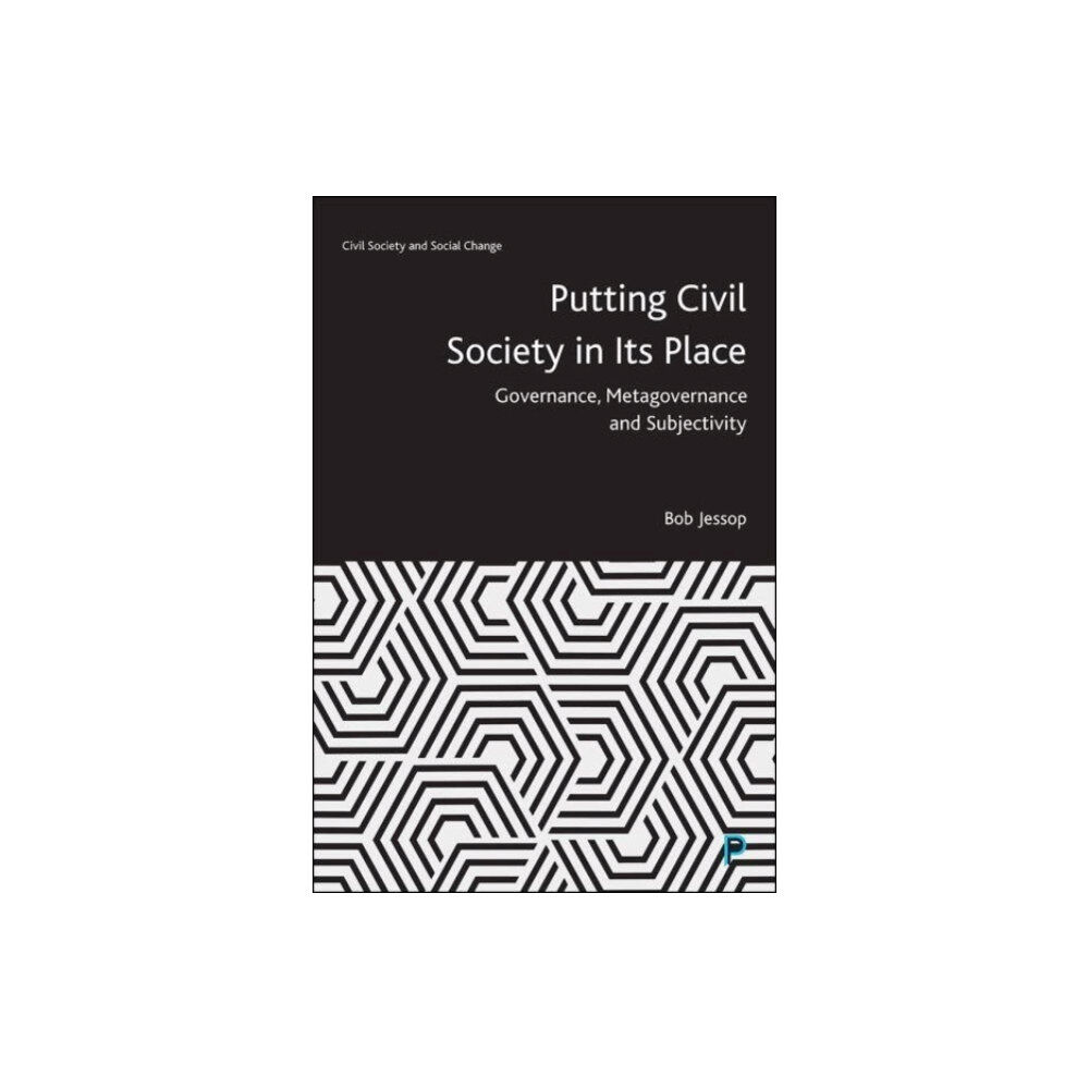 Bristol University Press Putting Civil Society in Its Place – Governance, M etagovernance and Subjectivity (häftad, eng)