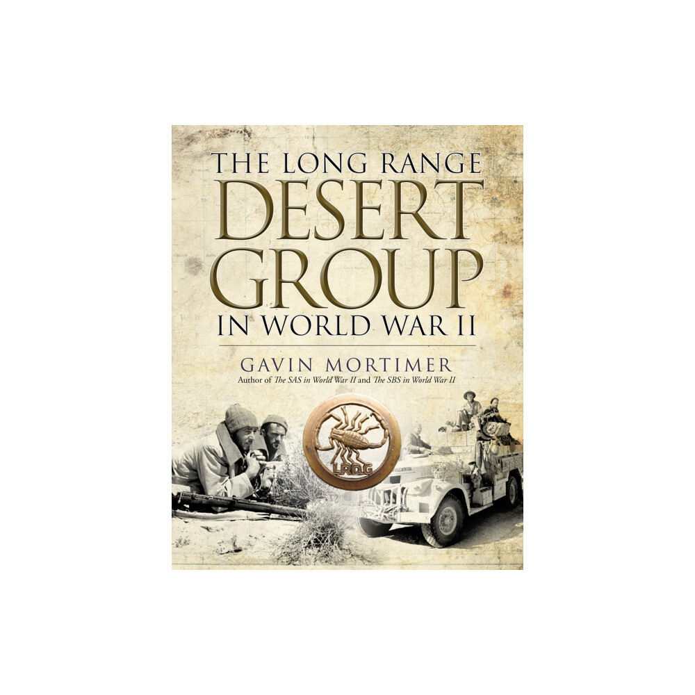 Bloomsbury Publishing PLC The Long Range Desert Group in World War II (inbunden, eng)