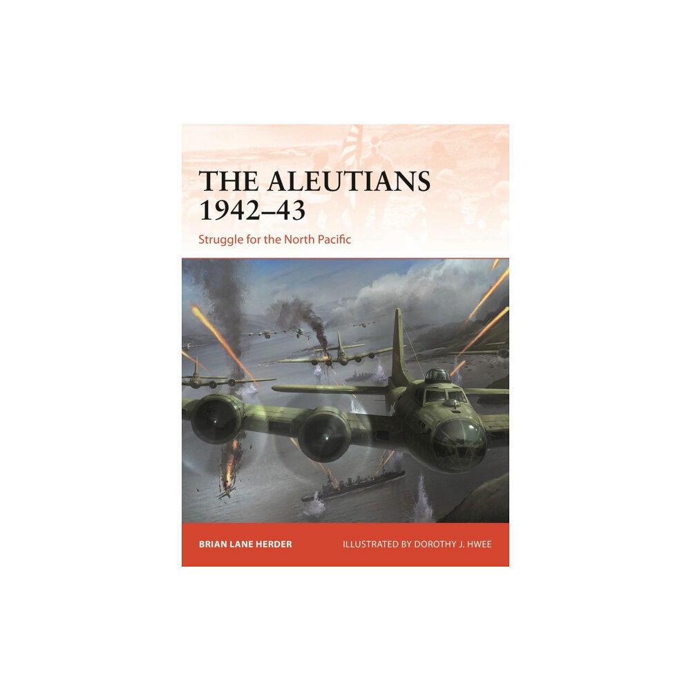 Bloomsbury Publishing PLC The Aleutians 1942–43 (häftad, eng)