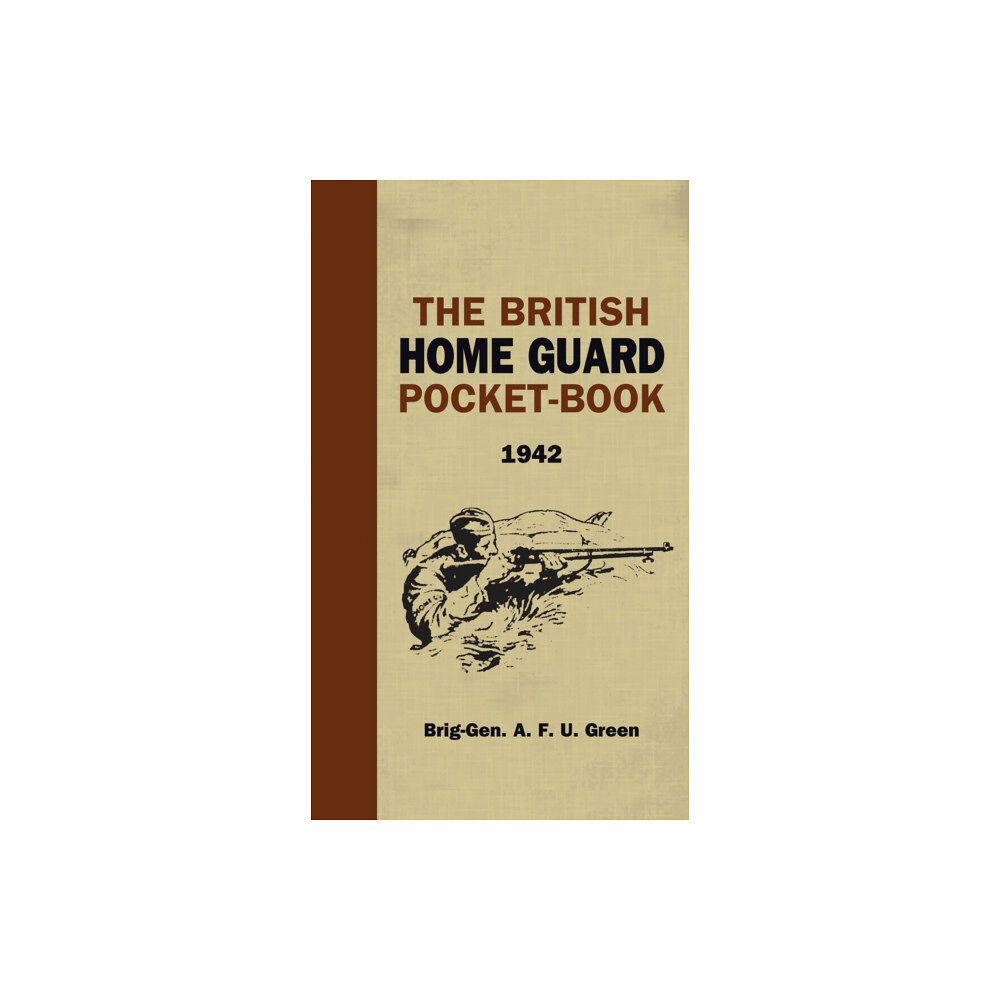 Bloomsbury Publishing PLC The British Home Guard Pocketbook (inbunden, eng)