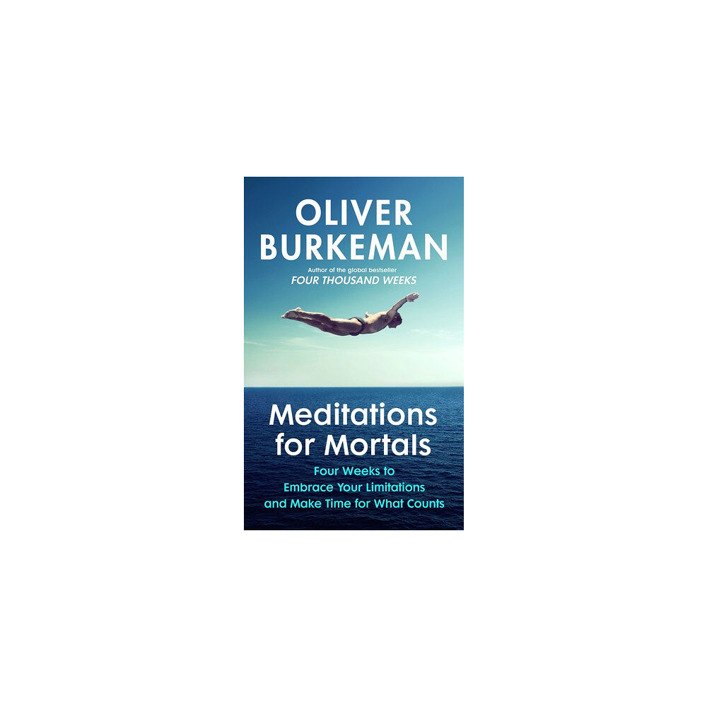 Oliver Burkeman Meditations for Mortals (häftad, eng)