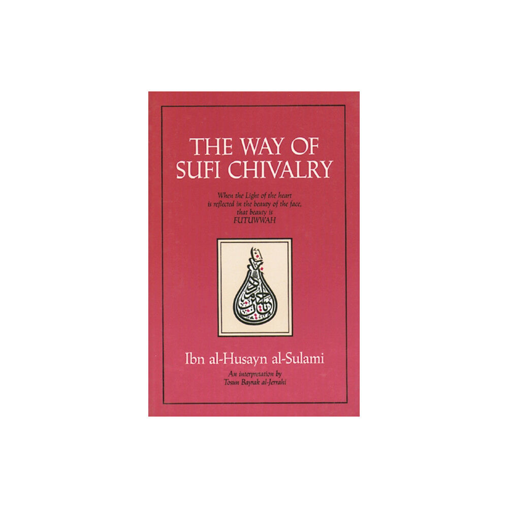 Inner Traditions Bear and Company The Way of Sufi Chivalry (häftad, eng)